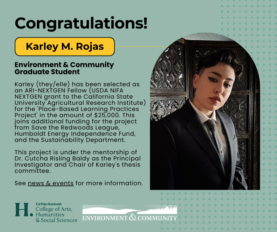 Karley Rojas, graduate student at Cal Poly Humboldt's Environment & Community program, is congratulated on being selected as an ARI-NEXTGEN Fellow for the "Place-Based Learning Practices Project."